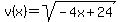 v%28x%29=sqrt%28-4x%2B24%29