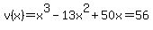 v%28x%29=x%5E3-13x%5E2%2B50x=56