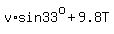 v%2Asin33%5Eo%2B9.8T