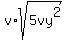 v%2Asqrt%285vy%5E2%29