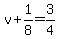 v%2B1%2F8=3%2F4