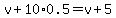 v%2B10%2A0.5=v%2B5