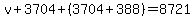 v%2B3704%2B%283704%2B388%29=8721