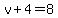 v%2B4=8