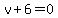 v%2B6=0