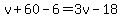 v%2B60-6=3v-18