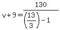 v%2B9=130%2F%28%2813%2F3%29-1%29