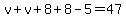 v%2Bv%2B8%2B8-5=47