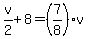 v%2F2%2B8=%287%2F8%29v