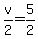 v%2F2=5%2F2