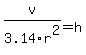 v%2F3.14r%5E2=h