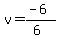 v=%28-6%29%2F%286%29