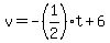 v=-%281%2F2%29%2At%2B6