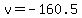 v=-160.5
