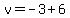 v=-3%2B6