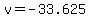 v=-33.625