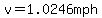 v=1.0246mph