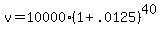 v=10000%281%2B.0125%29%5E40