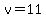 v=11