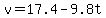 v=17.4-9.8t