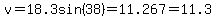 v=18.3sin%2838%29=11.267=11.3