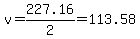 v=227.16%2F2=113.58