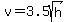 v=3.5sqrt%28h%29