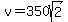 v=350sqrt%282%29