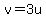 v=3u