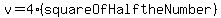 v=4%28squareOfHalftheNumber%29