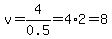 v=4%2F0.5=4%2A2=8
