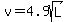 v=4.9sqrt%28L%29