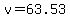 v=63.53