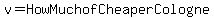 v=HowMuchofCheaperCologne