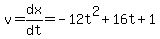 v=dx%2Fdt=-12t%5E2%2B16t%2B1