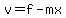 v=f-mx
