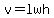 v=lwh