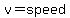 v=speed