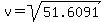 v=sqrt%2851.6091%29