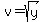 v=sqrt%28y%29