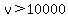 v%3E10000