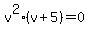 v%5E2%28v%2B5%29=0