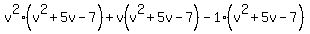 v%5E2%28v%5E2%2B5v-7%29%2Bv%28v%5E2%2B5v-7%29-1%28v%5E2%2B5v-7%29