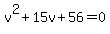 v%5E2%2B15v%2B56=0