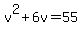 v%5E2%2B6v+=+55