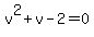 v%5E2%2Bv-2=0