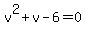 v%5E2%2Bv-6=0