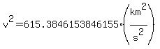 v%5E2=615.3846153846155%28km%5E2%2Fs%5E2%29