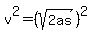v%5E2+=+%28sqrt%282as%29%29%5E2