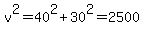 v%5E2+=+40%5E2+%2B+30%5E2+=+2500